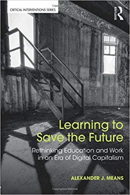 Learning to Save the Future (Critical Interventions) - 1138212628