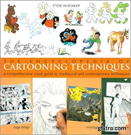 The Encyclopedia of Cartooning Techniques: A Comprehensive Visual Guide to Traditional and Contemporary Techniques