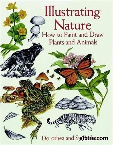 Illustrating Nature: How to Paint and Draw Plants and Animals (Dover Art Instruction)