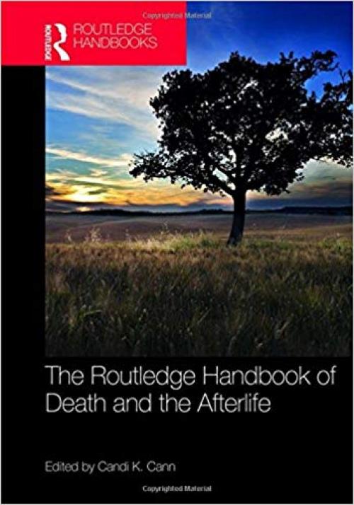 The Routledge Handbook of Death and the Afterlife (Routledge Handbooks in Religion) - 1138682160