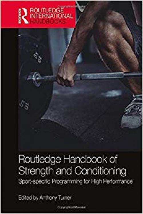 Routledge Handbook of Strength and Conditioning: Sport-specific Programming for High Performance (Routledge International Handbooks) - 1138687243