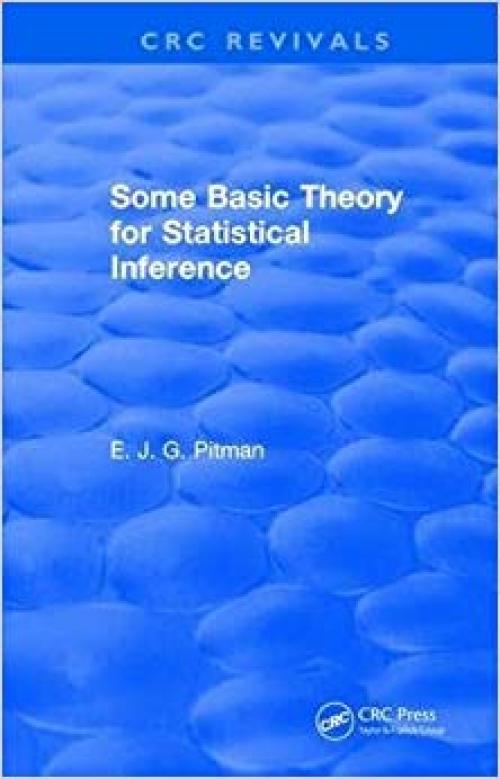 Some Basic Theory for Statistical Inference: Monographs on Applied Probability and Statistics (CRC Revivals: Monographs on Applied Probability and Statistics) - 1315897679