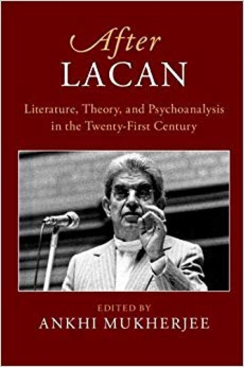 After Lacan: Literature, Theory and Psychoanalysis in the Twenty-First Century (After Series) - 1316512185