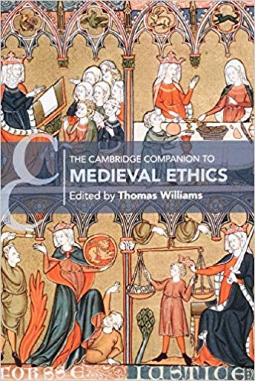 The Cambridge Companion to Medieval Ethics (Cambridge Companions to Philosophy) - 1316618110