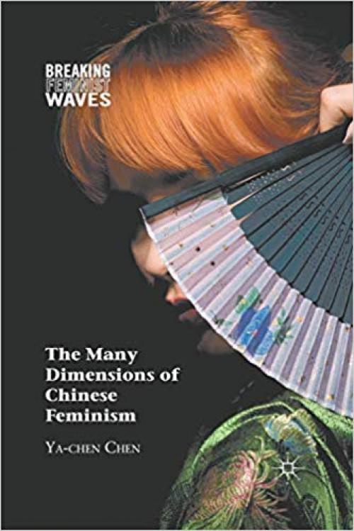 The Many Dimensions of Chinese Feminism (Breaking Feminist Waves) - 1349288829