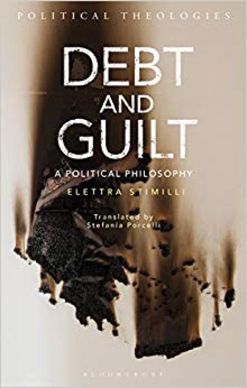 Debt and Guilt: A Political Philosophy (Political Theologies) - 1350063428