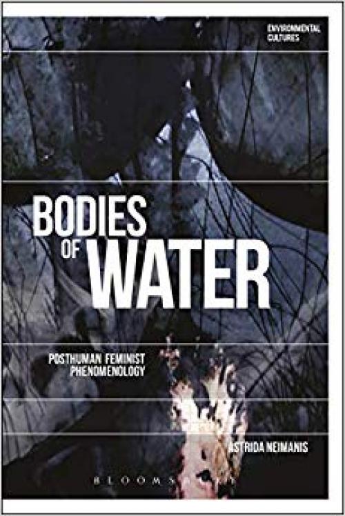 Bodies of Water: Posthuman Feminist Phenomenology (Environmental Cultures) - 1350112550