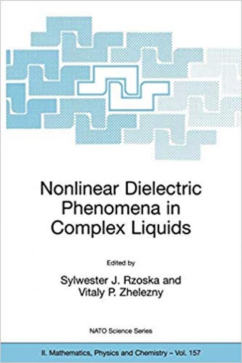 Nonlinear Dielectric Phenomena in Complex Liquids (Nato Science Series II:) - 1402022603