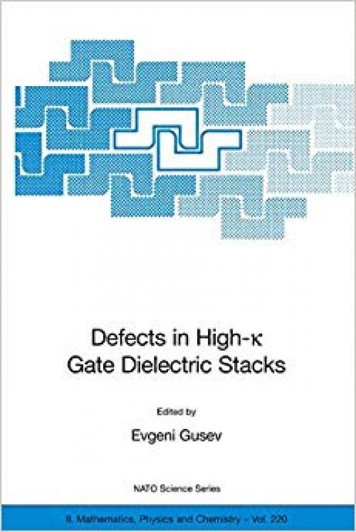 Defects in HIgh-k Gate Dielectric Stacks: Nano-Electronic Semiconductor Devices (Nato Science Series II:) - 1402043651