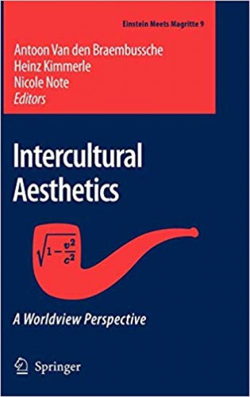 Intercultural Aesthetics: A Worldview Perspective (Einstein Meets Magritte: An Interdisciplinary Reflection on Science, Nature, Art, Human Action and Society) - 1402045077