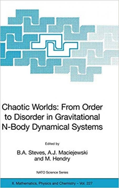 Chaotic Worlds: from Order to Disorder in Gravitational N-Body Dynamical Systems (Nato Science Series II:) - 1402047045