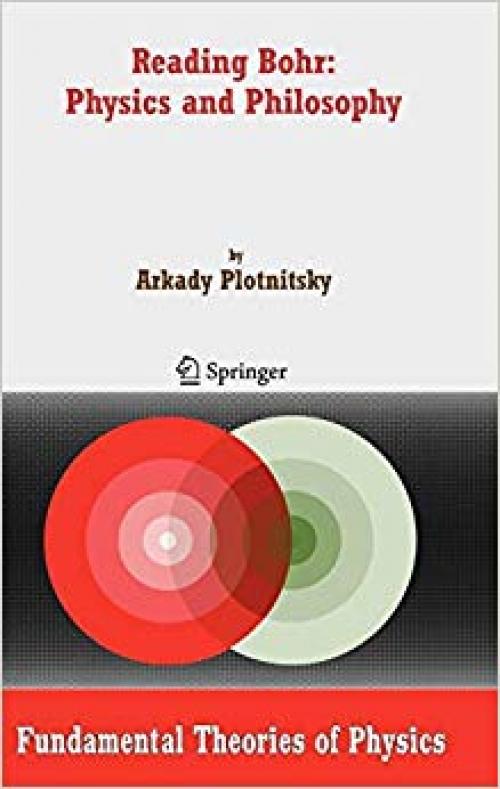 Reading Bohr: Physics and Philosophy (Fundamental Theories of Physics) - 1402052537