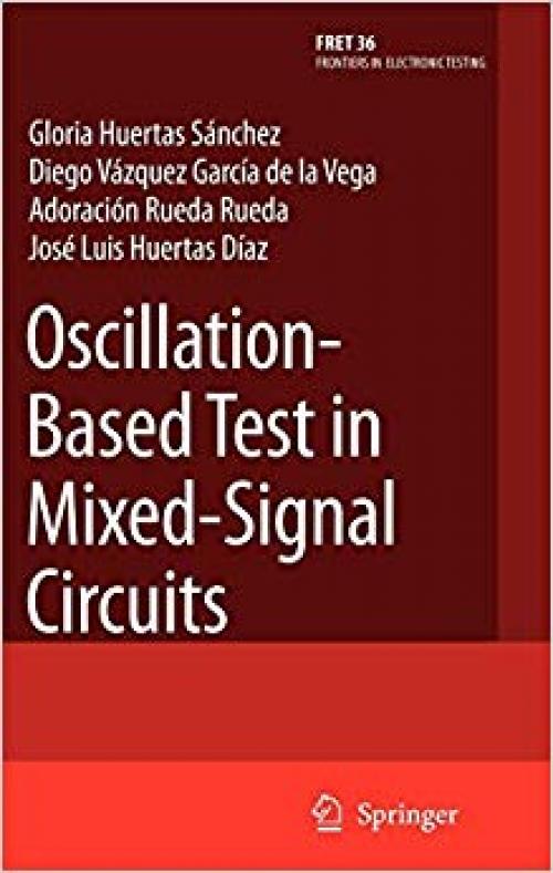 Oscillation-Based Test in Mixed-Signal Circuits (Frontiers in Electronic Testing) - 1402053142