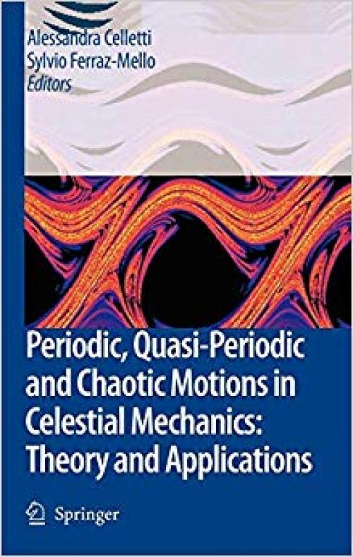 Periodic, Quasi-Periodic and Chaotic Motions in Celestial Mechanics: Theory and Applications - 140205324X