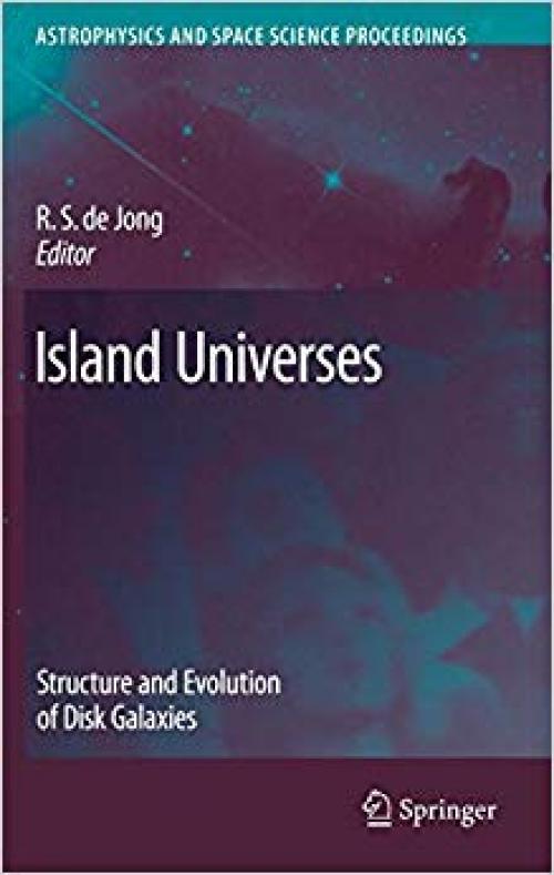 Island Universes: Structure and Evolution of Disk Galaxies (Astrophysics and Space Science Proceedings) - 1402055722
