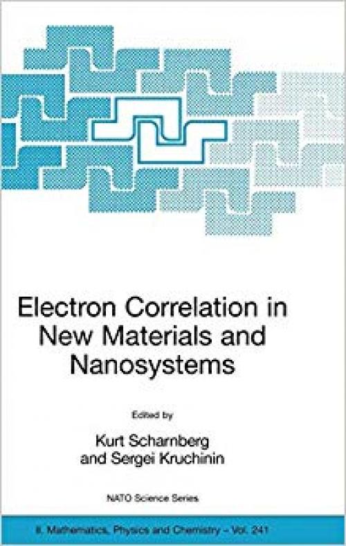 Electron Correlation in New Materials and Nanosystems (Nato Science Series II:) - 1402056575