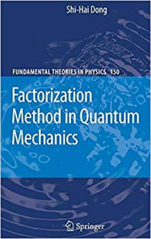 Factorization Method in Quantum Mechanics (Fundamental Theories of Physics) - 1402057954