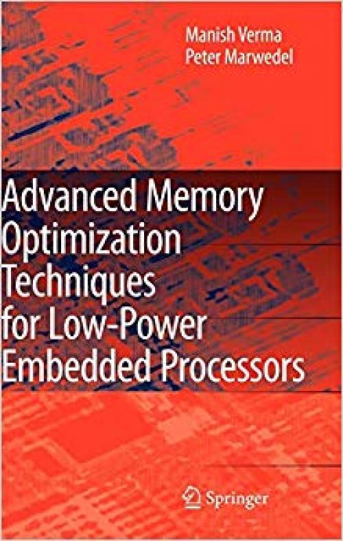 Advanced Memory Optimization Techniques for Low-Power Embedded Processors - 1402058969