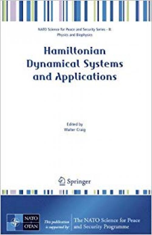 Hamiltonian Dynamical Systems and Applications (NATO Science for Peace and Security Series B: Physics and Biophysics) - 1402069626