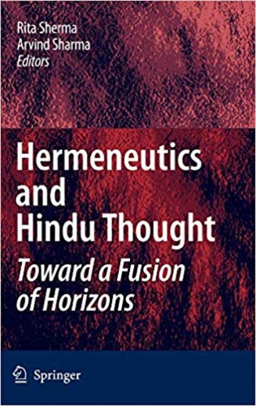 Hermeneutics and Hindu Thought: Toward a Fusion of Horizons - 140208191X