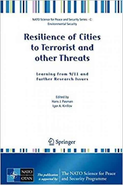 Resilience of Cities to Terrorist and other Threats: Learning from 9/11 and further Research Issues (NATO Science for Peace and Security Series C: Environmental Security) - 1402084889