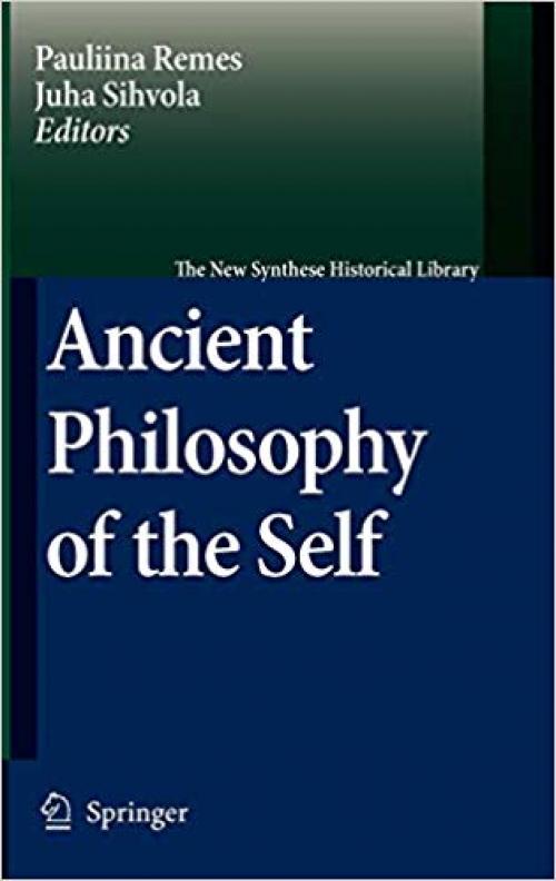 Ancient Philosophy of the Self (The New Synthese Historical Library) - 1402085958