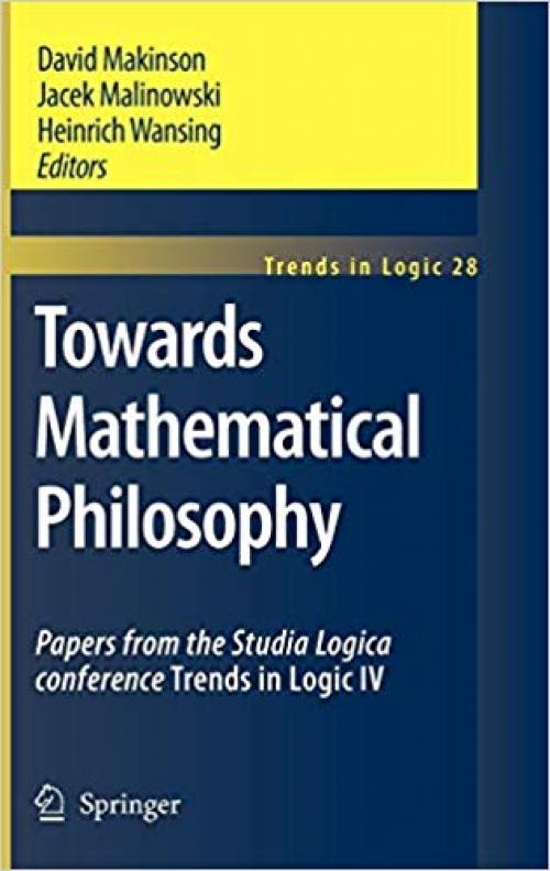 Towards Mathematical Philosophy: Papers from the Studia Logica conference Trends in Logic IV - 1402090838