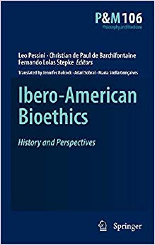 Ibero-American Bioethics: History and Perspectives (Philosophy and Medicine) - 1402093497