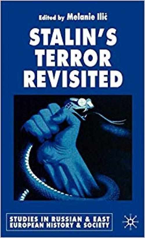 Stalin’s Terror Revisited (Studies in Russian and East European History and Society) - 1403947058