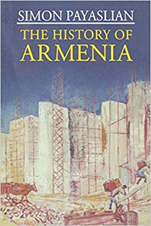 The History of Armenia: From the Origins to the Present (Macmillan Essential Histories) - 1403974675