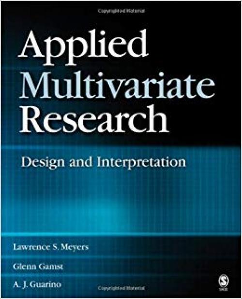 Applied Multivariate Research: Design and Interpretation - 1412904129