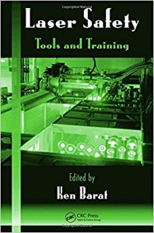 Laser Safety: Tools and Training (Optical Science and Engineering) - 1420068547