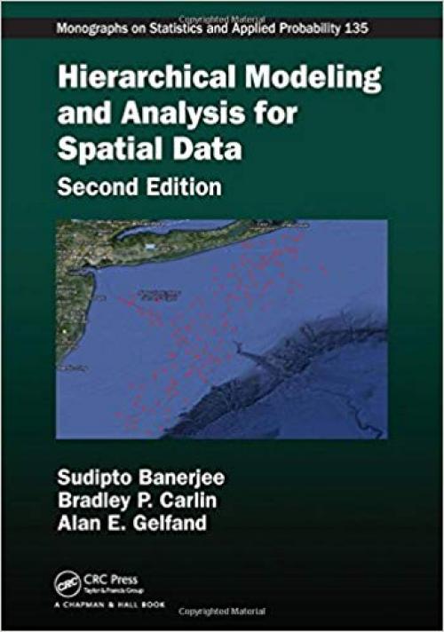 Hierarchical Modeling and Analysis for Spatial Data (Chapman & Hall/CRC Monographs on Statistics and Applied Probability) - 1439819173