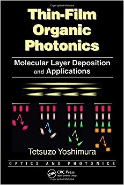 Thin-Film Organic Photonics: Molecular Layer Deposition and Applications (Optics and Photonics) - 1439819734