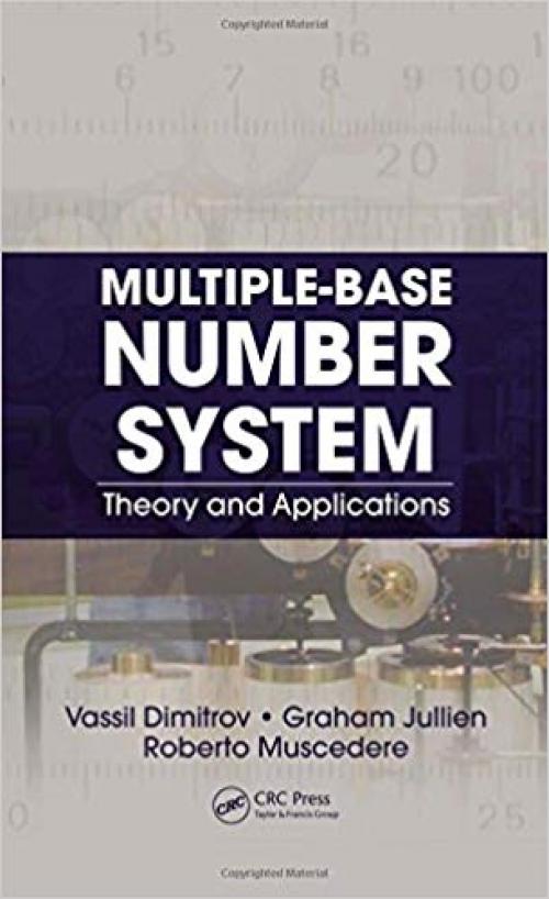 Multiple-Base Number System: Theory and Applications (Circuits and Electrical Engineering) - 1439830460