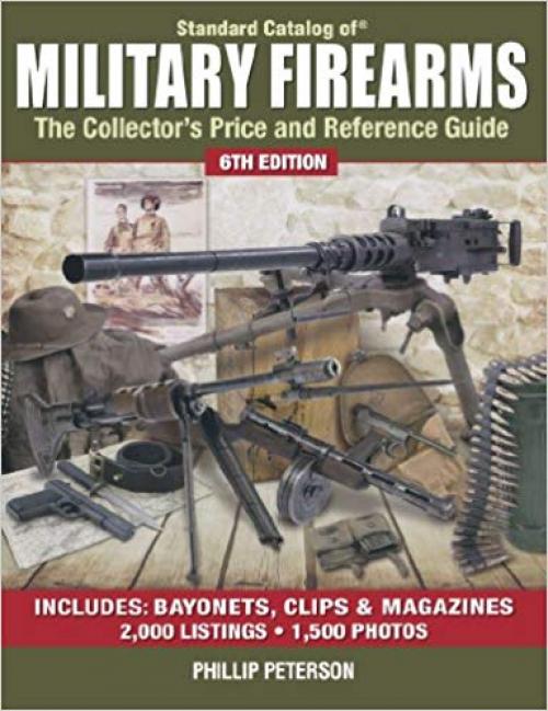 Standard Catalog of Military Firearms: The Collector's Price and Reference Guide (Standard Catalog of Military Firearms: The Collector's Price & Reference Guide) - 1440214514