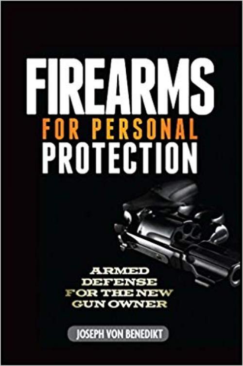 Firearms For Personal Protection: Armed Defense for the New Gun Owner - 1440238995