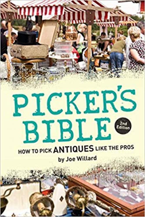 Picker's Bible: How to Pick Antiques Like the Pros - 1440240353