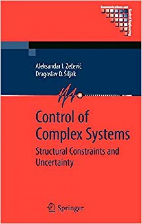 Control of Complex Systems: Structural Constraints and Uncertainty (Communications and Control Engineering) - 1441912150