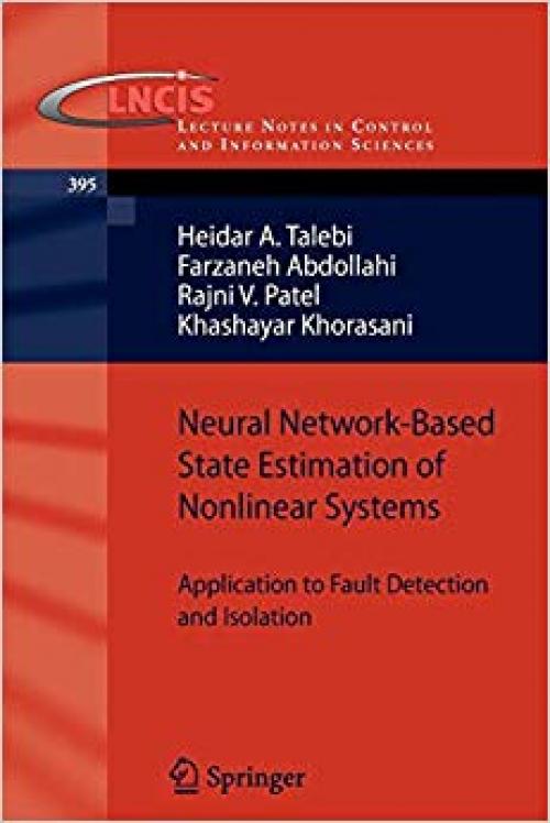 Neural Network-Based State Estimation of Nonlinear Systems: Application to Fault Detection and Isolation (Lecture Notes in Control and Information Sciences) - 1441914374