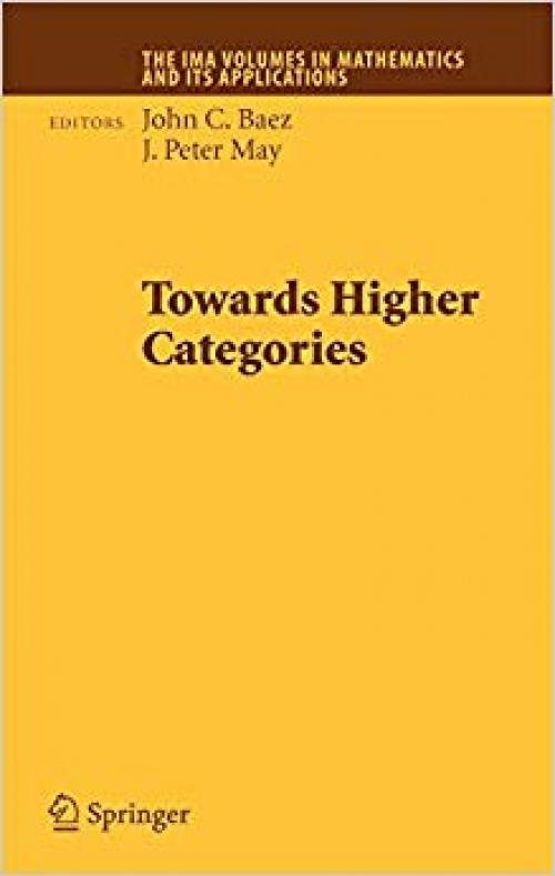 Towards Higher Categories (The IMA Volumes in Mathematics and its Applications) - 1441915230