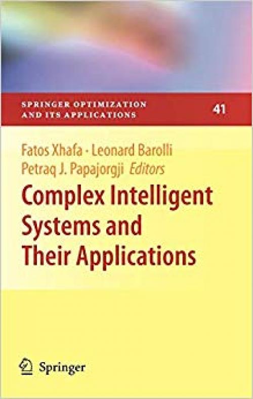 Complex Intelligent Systems and Their Applications (Springer Optimization and Its Applications) - 1441916350