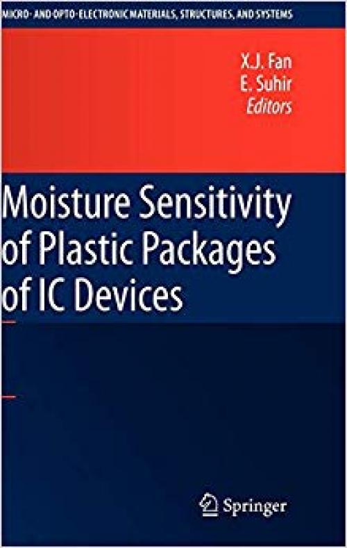 Moisture Sensitivity of Plastic Packages of IC Devices (Micro- and Opto-Electronic Materials, Structures, and Systems) - 1441957189