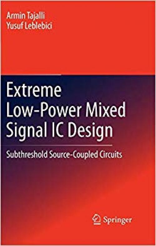 Extreme Low-Power Mixed Signal IC Design: Subthreshold Source-Coupled Circuits - 1441964770