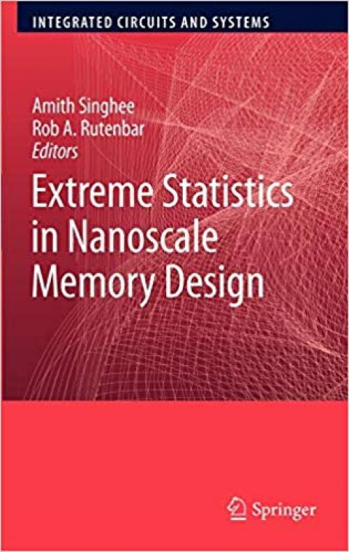 Extreme Statistics in Nanoscale Memory Design (Integrated Circuits and Systems) - 1441966056