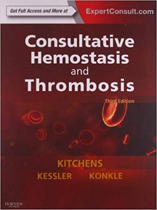 Consultative Hemostasis and Thrombosis: Expert Consult - Online and Print (Kitchens, Consultative Thrombosis and Hemostatis) - 1455722960