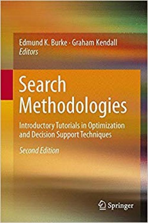 Search Methodologies: Introductory Tutorials in Optimization and Decision Support Techniques - 1461469392