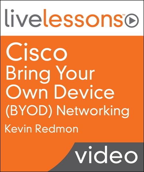 Oreilly - Cisco Bring Your Own Device (BYOD) Networking LiveLessons (Video Training) - 9780133835793