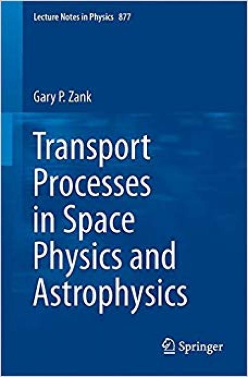 Transport Processes in Space Physics and Astrophysics (Lecture Notes in Physics) - 1461484790