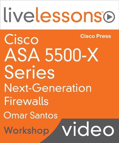 Oreilly - Cisco ASA 5500-X Series Next-Generation Firewalls LiveLessons (Workshop) - 9780134190969